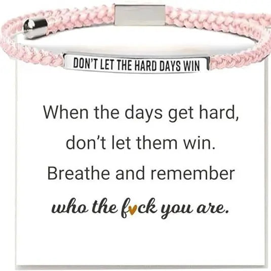 Don't Let The Hard Days Win Inspire Bracelet